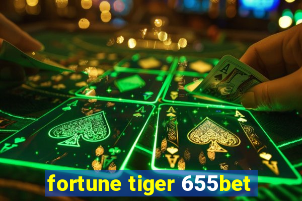 fortune tiger 655bet